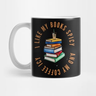 I Like My Books Spicy And My Coffee Icy Mug